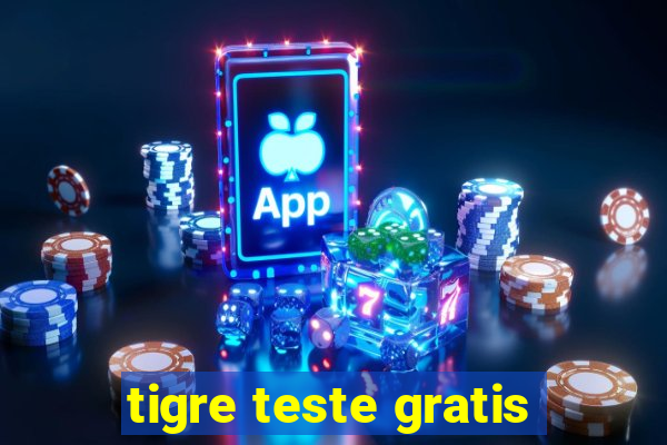 tigre teste gratis